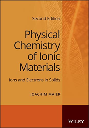 Physical Chemistry of Ionic Materials: Ions and Electrons in Solids von John Wiley & Sons Inc