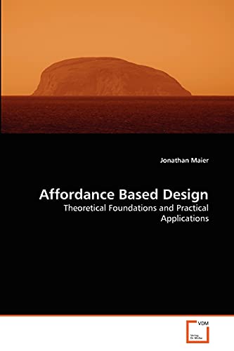 Affordance Based Design: Theoretical Foundations and Practical Applications von VDM Verlag