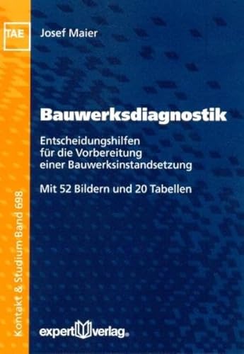 Bauwerksdiagnostik: Entscheidungshilfen für die Vorbereitung einer Bauwerksinstandsetzung (Kontakt & Studium)