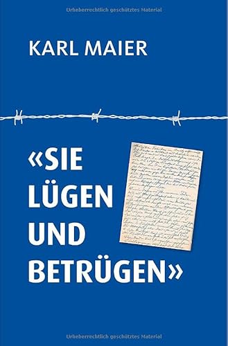 "Sie lügen und betrügen": Gedanken und Tagebuchaufzeichnungen eines einfachen Mannes 1934-45 von epubli