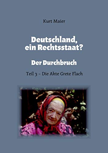 Deutschland, ein Rechtsstaat?: Der Durchbruch - Teil 3 - Die Akte Grete Flach