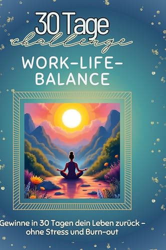 Work-Life-Balance: Gewinne in 30 Tagen dein Leben zurück - ohne Stress und Burn-out Work-Life-Balance: Gewinne in 30 Tagen dein Leben zurück - ohne Stress und Burn-out von FlipFlop