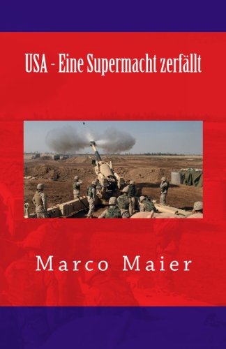 USA - Eine Supermacht zerfällt von CreateSpace Independent Publishing Platform
