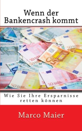 Wenn der Bankencrash kommt - Wie Sie Ihre Ersparnisse retten können