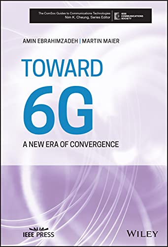 Toward 6G: A New Era of Convergence (IEEE ComSoc Pocket Guides to Communications Technologies)