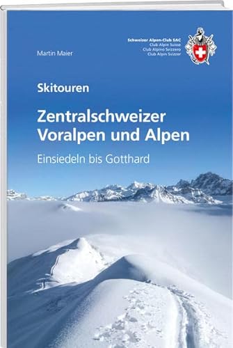 Zentralschweizer Voralpen und Alpen: von Einsiedeln bis Gotthard (Skitourenführer)
