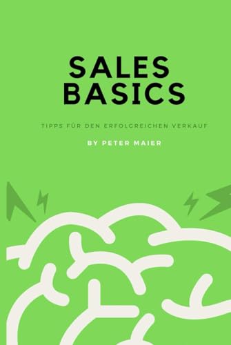 Sales Basics - Tipps für den erfolgreichen Verkauf: Peter Maier von Independently published