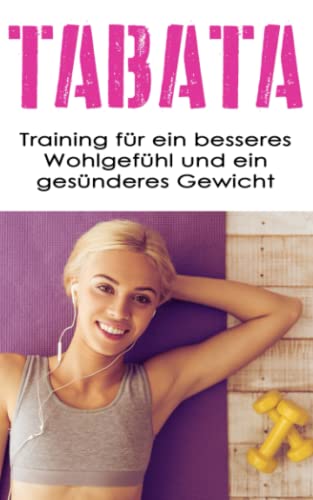 Tabata: Training für ein besseres Wohlgefühl und ein gesünderes Gewicht von Independently published