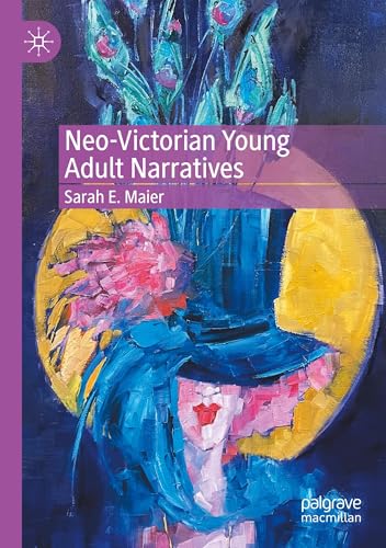 Neo-Victorian Young Adult Narratives von Palgrave Macmillan
