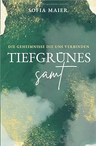 Grünes Samt / Tiefgrünes Samt: Die Geheimnisse die uns verbinden von epubli