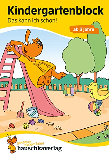 Kindergartenblock ab 3 Jahre - Das kann ich schon!: Bunter Rätselblock - Sinnvolle Beschäftigung die Spaß macht (Übungshefte und -blöcke für Kindergarten und Vorschule, Band 617) von Hauschka Verlag GmbH