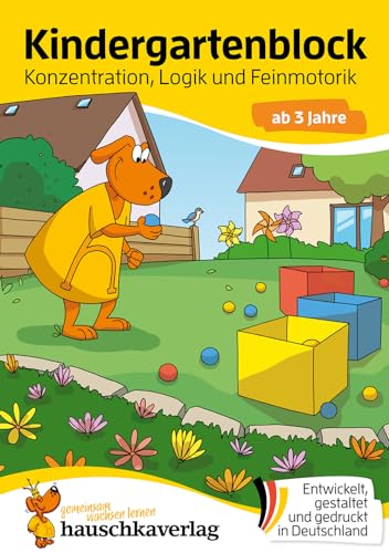 Kindergartenblock ab 3 Jahre – Konzentration, Logik, Feinmotorik: Kinder spielerisch fördern, sinnvolle Beschäftigung, bunter Rätselblock ab 3 Jahre ... Vorschule und Einschulung, Band 607) von Hauschka Verlag