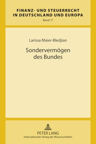 Sondervermögen des Bundes: Dissertationsschrift (Finanz- und Steuerrecht in Deutschland und Europa, Band 17) von Lang, Peter GmbH