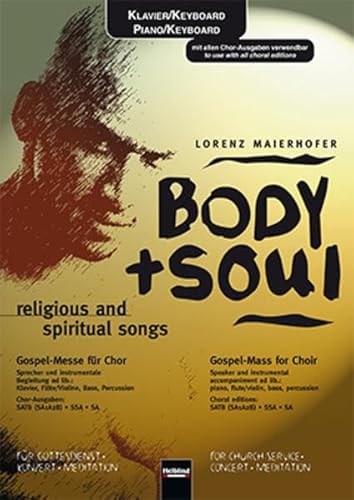 Body + Soul (Klavier/ Piano) religious and spiritual songs: Klavier/ Piano mit allen Chor-Ausgaben verwendbar. Messe für Chor für Gottesdienst, ... lib.: piano, flute/violin, bass, percussion