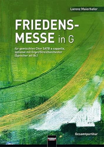 Friedensmesse in G - Gesamtpartitur: für gemischten Chor SATB a cappella, optional mit Orgel/Streichorchester (Sprecher ad lib.)