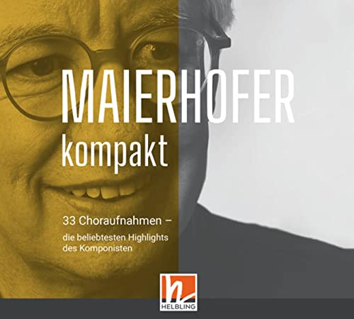 Maierhofer kompakt (CD): 33 Choraufnahmen - Die beliebtesten Highlights des Komponisten