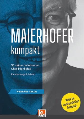 Maierhofer kompakt SSA(A) - Großdruck: 36 seiner beliebtesten Chor-Highlights für Frauenchor SSA(A) a cappella von Helbling Verlag GmbH