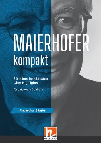 Maierhofer kompakt SSA(A) - Kleinformat: 36 seiner beliebtesten Chor-Highlights für Frauenchor SSA(A) a cappella