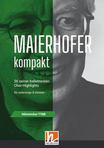 Maierhofer kompakt TTBB - Kleinformat: 36 seiner beliebtesten Chor-Highlights für Männerchor TTBB a cappella von Helbling Verlag