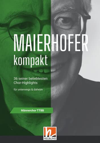 Maierhofer kompakt TTBB - Kleinformat: 36 seiner beliebtesten Chor-Highlights für Männerchor TTBB a cappella Maierhofer kompakt TTBB - Kleinformat: 36 seiner beliebtesten Chor-Highlights für Männerchor TTBB a cappella