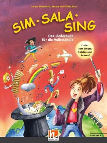 Sim Sala Sing, Ausgabe Österreich (Buch-Neuauflage 2019): Lieder zum Singen, Spielen, Bewegen und Gestalten in der Klasse. Sbnr 195363