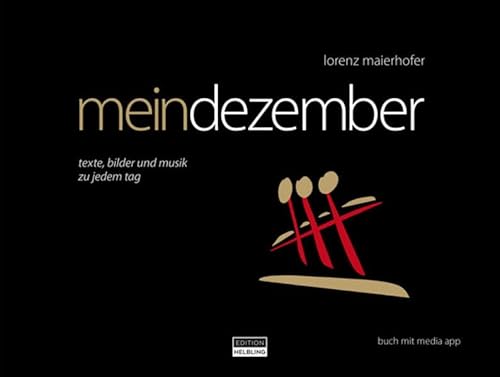 mein dezember: Das poetische Kalenderbuch - berührend, tiefgründig und humorvoll von Lorenz Maierhofer