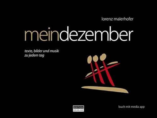 mein dezember: Das poetische Kalenderbuch - berührend, tiefgründig und humorvoll von Lorenz Maierhofer