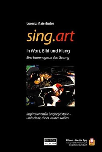 sing.art (Buch + Helbling Media App): Wort-Bild-Klang eine Hommage an die Vokalmusik