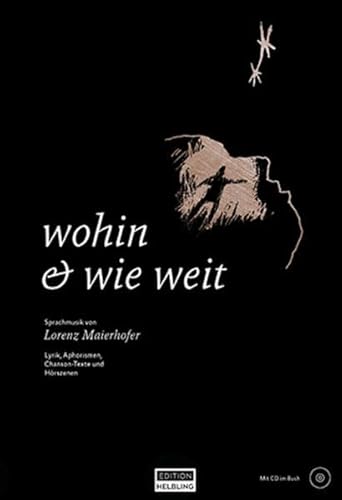 wohin & wie weit, Lyrik-Band inkl. CD: Sprachmusik von Lorenz Maierhofer wohin & wie weit, Lyrik-Band inkl. CD: Sprachmusik von Lorenz Maierhofer