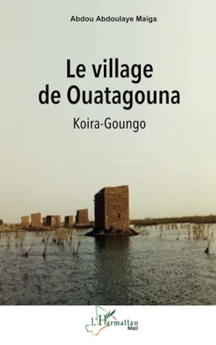 Le village de Ouatagouna: Koira-Goungo von Editions L'Harmattan