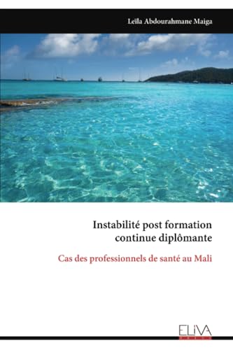 Instabilité post formation continue diplômante: Cas des professionnels de santé au Mali von Eliva Press