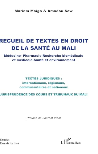 Recueil de textes en droit de la santé au Mali: Médecine ¿ Pharmacie - Recherche biomédicale et médicale ¿ Santé et environnement von Editions L'Harmattan