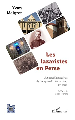 Les lazaristes en Perse: Jusqu'à l'assassinat de Jacques-Emile Sontag en 1918