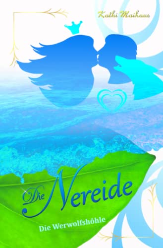 Die Nereide: Die Werwolfshöhle (Eine Prinzessin küsst ihren Werwolf) von Neopubli GmbH