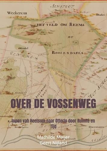 Over de Vossenweg: lopen van Heelsum naar Otterlo door Ruimte en Tijd von Brave New Books
