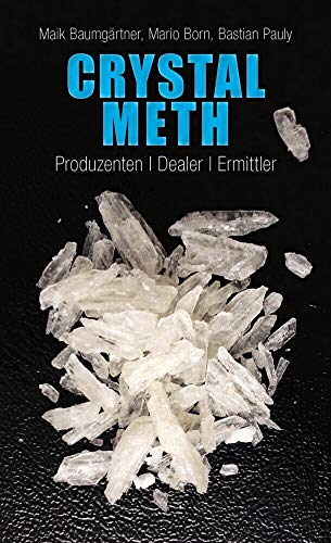 Crystal Meth: Produzenten, Dealer, Ermittler von Ch. Links Verlag