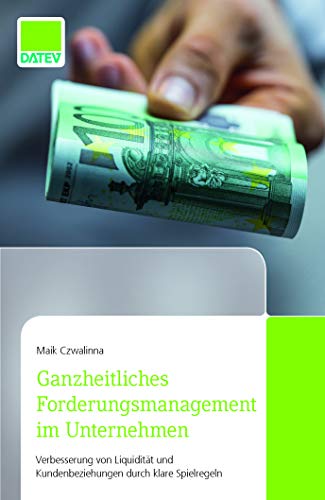 Ganzheitliches Forderungsmanagement im Unternehmen: Verbesserung von Liquidität und Kundenbeziehungen Ganzheitliches Forderungsmanagement im Unternehmen: Verbesserung von Liquidität und Kundenbeziehungen