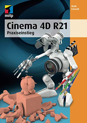 Cinema 4D R21: Praxiseinstieg (mitp Professional) von MITP