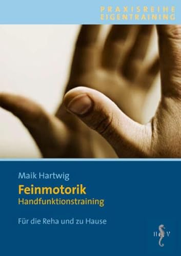 Feinmotorik: Handfunktionstraining (Verkaufseinheit 5 Stk.): Handfunktionstraining Abgabe in Verpackungseinheiten zu 5 Exemplaren. 1 VE (5 Expl.) ... bestellt werden. (Praxisreihe Eigentraining) von Hippocampus