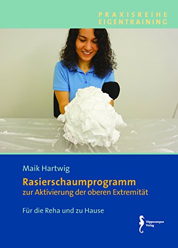 Rasierschaumprogramm, Verkaufseinheit 5 Exemplare: zur Aktivierung der oberen Extremität: zur Aktivierung der oberen Extremitäten (Praxisreihe Eigentraining) von Hippocampus