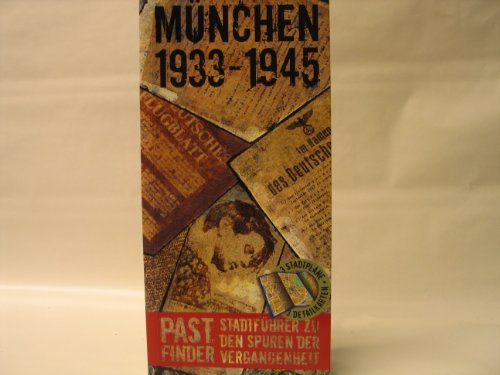 PastFinder München 1933 - 1945. Stadtführer zu den Spuren der Vergangenheit