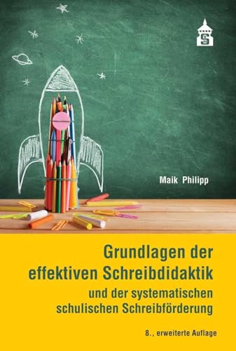 Grundlagen der effektiven Schreibdidaktik: und der systematischen schulischen Schreibförderung von Schneider Verlag GmbH