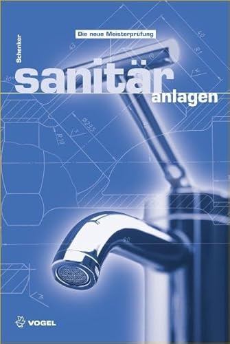 Sanitäranlagen (Sanitär - Heizung - Klima) von Vogel Business Media