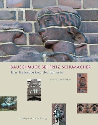 Bauschmuck bei Fritz Schumacher. Ein Kaleidoskop der Künste. Schriftenreihe des Hamburgisches Architekturarchivs, Bd. 30. (Schriftenreihe des Hamburgischen Architekturarchivs)