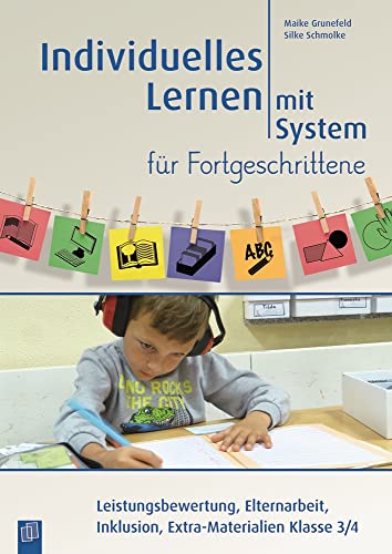 Individuelles Lernen mit System für Fortgeschrittene: Leistungsbewertung, Elternarbeit, Inklusion, Extra-Materialien Klasse 3/4