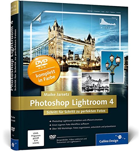 Photoshop Lightroom 4: Schritt für Schritt zu perfekten Fotos (Galileo Design) von Galileo Design