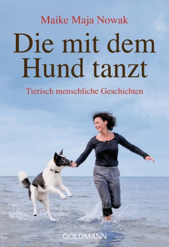 Die mit dem Hund tanzt: Tierisch menschliche Geschichten