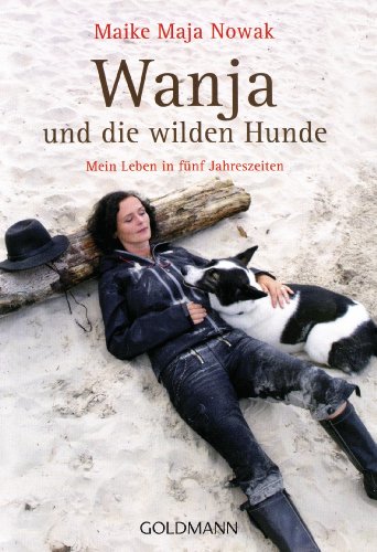 Wanja und die wilden Hunde: Mein Leben in fünf Jahreszeiten von Goldmann TB