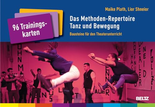 Das Methoden-Repertoire Tanz und Bewegung: Bausteine für den Theaterunterricht. 96 Trainingskarten mit Booklet