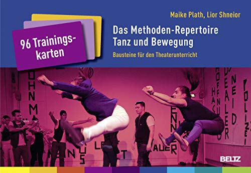 Das Methoden-Repertoire Tanz und Bewegung: Bausteine für den Theaterunterricht. 96 Trainingskarten mit Booklet